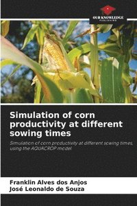 bokomslag Simulation of corn productivity at different sowing times