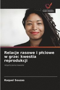 bokomslag Relacje rasowe i p¿ciowe w grze: kwestia reprodukcji