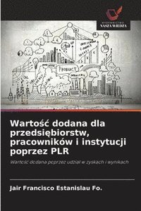 bokomslag Warto¿¿ dodana dla przedsi¿biorstw, pracowników i instytucji poprzez PLR