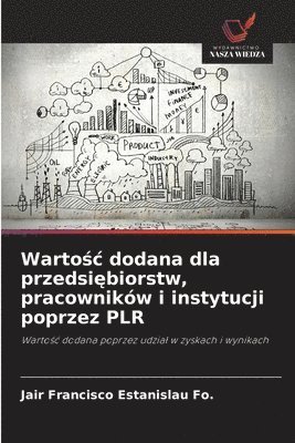 bokomslag Warto?c dodana dla przedsi?biorstw, pracowników i instytucji poprzez PLR