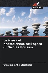 bokomslag Le idee del neostoicismo nell'opera di Nicolas Poussin