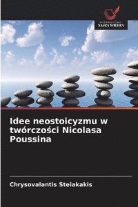 bokomslag Idee neostoicyzmu w twórczo?ci Nicolasa Poussina