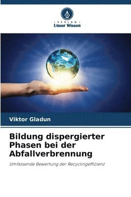 Bildung dispergierter Phasen bei der Abfallverbrennung