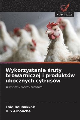 bokomslag Wykorzystanie ¿ruty browarniczej i produktów ubocznych cytrusów