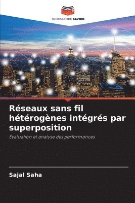 Réseaux sans fil hétérogènes intégrés par superposition