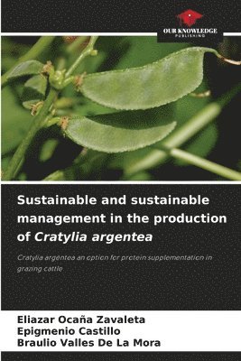 bokomslag Sustainable and sustainable management in the production of Cratylia argentea