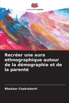 bokomslag Recréer une aura ethnographique autour de la démographie et de la parenté
