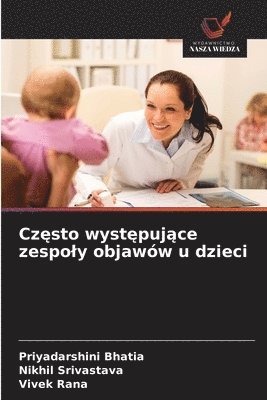 Priyadarshini Bhatia, Nikhil Srivastava, Vivek Rana - Często występujące zespoly objawów u dzieci, Häftad