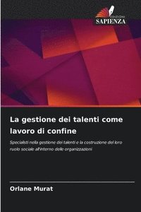bokomslag La gestione dei talenti come lavoro di confine
