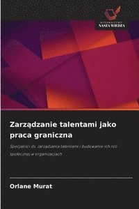 bokomslag Zarz?dzanie talentami jako praca graniczna