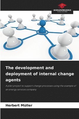 Herbert Müller - The development and deployment of internal change agents, Häftad