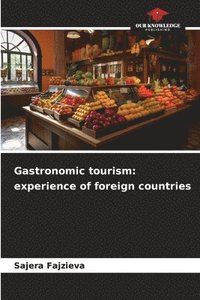 bokomslag Gastronomic tourism: experience of foreign countries