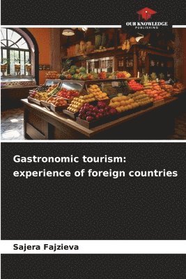 bokomslag Gastronomic tourism: experience of foreign countries