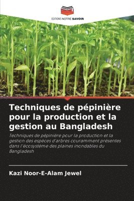 Kazi Noor-E-Alam Jewel - Techniques de pépinière pour la production et la gestion au Bangladesh, Häftad