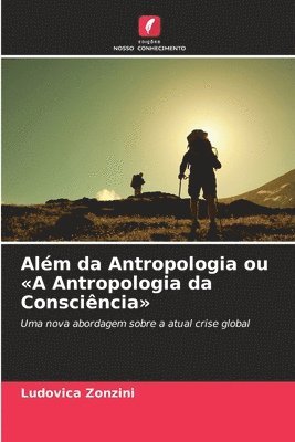 bokomslag Além da Antropologia ou 'A Antropologia da Consciência'