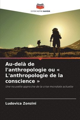 bokomslag Au-delà de l'anthropologie ou L'anthropologie de la conscience