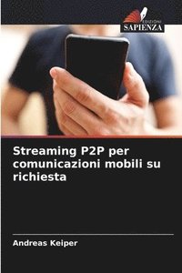 bokomslag Streaming P2P per comunicazioni mobili su richiesta