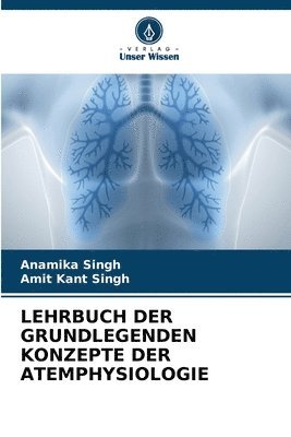 Anamika Singh, Amit Kant Singh - Lehrbuch Der Grundlegenden Konzepte Der Atemphysiologie, Häftad