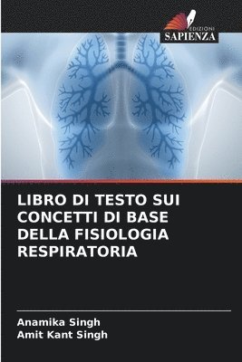 Anamika Singh, Amit Kant Singh - Libro Di Testo Sui Concetti Di Base Della Fisiologia Respiratoria, Häftad