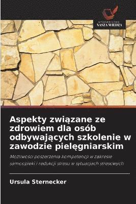 bokomslag Aspekty zwi?zane ze zdrowiem dla osób odbywaj?cych szkolenie w zawodzie piel?gniarskim