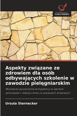 Aspekty związane ze zdrowiem dla osób odbywających szkolenie w zawodzie pielęgniarskim