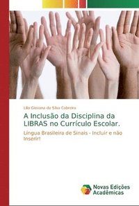 bokomslag A Incluso da Disciplina da LIBRAS no Currculo Escolar.