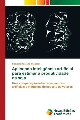 Aplicando inteligncia artificial para estimar a produtividade da soja 1