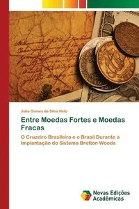 bokomslag Entre Moedas Fortes e Moedas Fracas