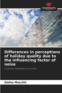 bokomslag Differences in perceptions of holiday quality due to the influencing factor of noise