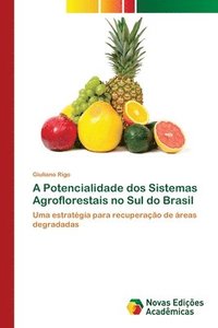 bokomslag A Potencialidade dos Sistemas Agroflorestais no Sul do Brasil