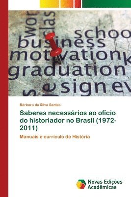 Saberes necessrios ao ofcio do historiador no Brasil (1972-2011) 1