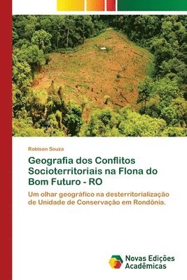 Geografia dos Conflitos Socioterritoriais na Flona do Bom Futuro - RO 1