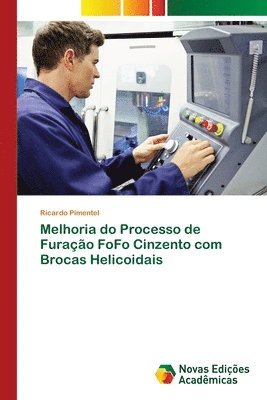 bokomslag Melhoria do Processo de Furao FoFo Cinzento com Brocas Helicoidais