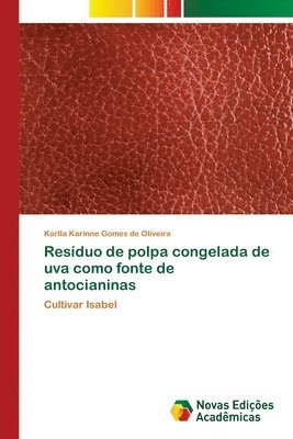 bokomslag Resduo de polpa congelada de uva como fonte de antocianinas