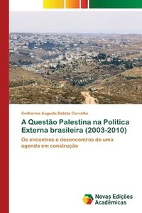 bokomslag A Questo Palestina na Poltica Externa brasileira (2003-2010)