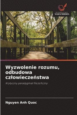 bokomslag Wyzwolenie rozumu, odbudowa czlowiecze?stwa