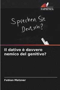 bokomslag dativo è davvero nemico del genitivo?