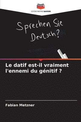 bokomslag Le datif est-il vraiment l'ennemi du génitif ?