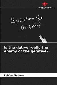 bokomslag Is the dative really the enemy of the genitive?
