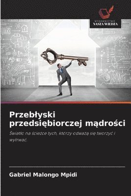 Gabriel Malongo Mpidi - Przeblyski przedsiębiorczej mądrości, Häftad