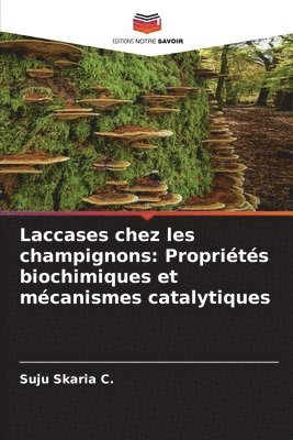 bokomslag Laccases chez les champignons: Propriétés biochimiques et mécanismes catalytiques
