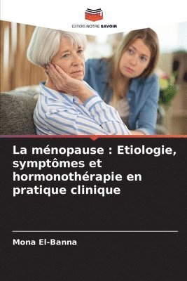bokomslag La ménopause: Etiologie, symptômes et hormonothérapie en pratique clinique