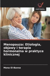 bokomslag Menopauza: Etiologia, objawy i terapia hormonalna w praktyce klinicznej