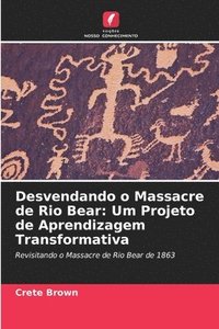 bokomslag Desvendando o Massacre de Rio Bear: Um Projeto de Aprendizagem Transformativa