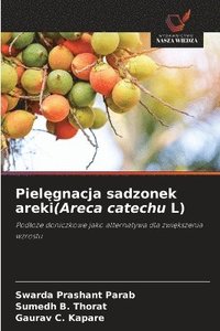 bokomslag Piel?gnacja sadzonek areki(Areca catechu L)