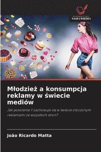 bokomslag Mlodzie? a konsumpcja reklamy w ?wiecie mediów