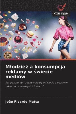 bokomslag Mlodzie? a konsumpcja reklamy w ?wiecie mediów