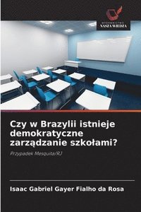 bokomslag Czy w Brazylii istnieje demokratyczne zarz¿dzanie szko¿ami?