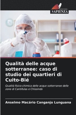 bokomslag Qualità delle acque sotterranee: caso di studio dei quartieri di Cuito-Bié