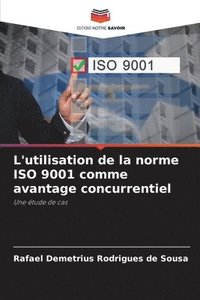 bokomslag L'utilisation de la norme ISO 9001 comme avantage concurrentiel